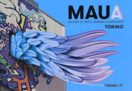 MAUA. Museo di arte urbana aumentata. Torino. Ediz. illustrata.pdf