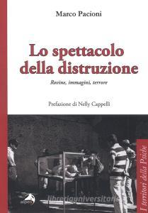Lo spettacolo della distruzione. Rovine, immagini, terrore.pdf