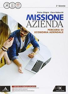 Missione azienda. Per gli Ist. tecnici e professionali. Con e-book. Con espansione online.pdf