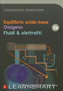 Equilibrio acido-base. Ossigeno. Fluidi & elettroliti. Con Contenuto digitale per download e accesso on line.pdf