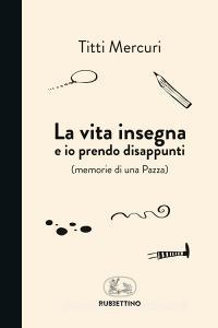 La vita insegna e io prendo disappunti (memorie di una pazza).pdf