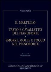 Il martello. Tasto e cavalletto del pianoforte. Smorzi, molle e tocco nel pianoforte.pdf