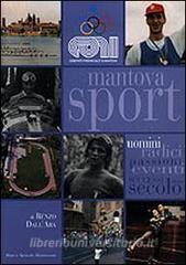 Mantova sport. Uomini radici eventi successi di un secolo.pdf