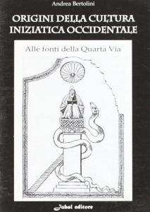 Origini della cultura iniziatica occidentale. Le fonti della quarta via.pdf
