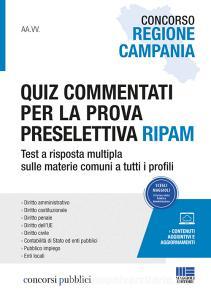 Concorso Regione Campania. Quiz commentati per la prova preselettiva Ripam. Test a risposta multipla sulle materie comuni a tutti i profili.pdf