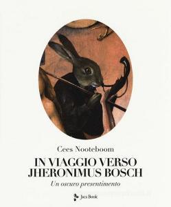 In viaggio verso Jheronimus Bosch. Ediz. illustrata.pdf