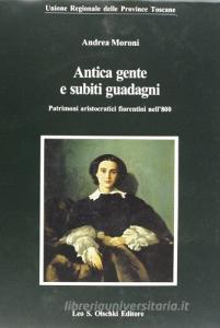 Antica gente e subiti guadagni. Patrimoni aristocratici fiorentini nell800.pdf