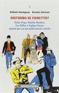 Disturbo se fumetto? Dylan Dog e Martin Mystère, Tex Willer e Nathan Never: ipotesi per un uso politicamente corretto.pdf