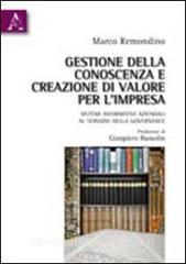 Gestione della conoscenza e creazione di valore per limpresa. Sistemi informativi aziendali al servizio della governance.pdf