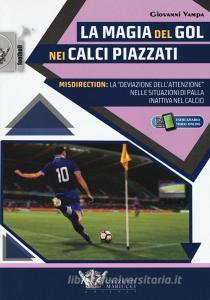 La magia del gol nei calci piazzati. Misdirection: la «deviazione dellattenzione» nelle situazioni di palla inattiva nel calcio. Con Contenuto digitale per accesso on.pdf