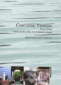 Cercando Venezia. Guida poetica alla città di pietre e acqua.pdf