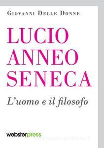 Lucio Anneo Seneca. Luomo e il filosofo.pdf