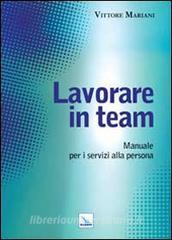 Lavorare in team. Manuale per i servizi alla persona.pdf