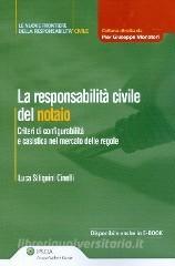 La responsabilità civile del notaio. Criteri di configurabilità e casistica nel mercato delle regole.pdf