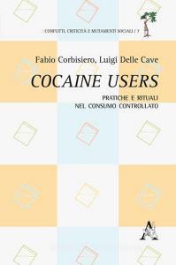 Cocaine users. Pratiche e rituali nel consumo controllato.pdf