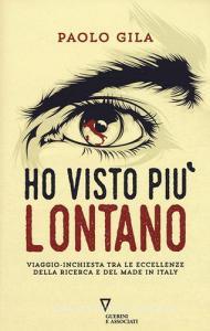 Ho visto più lontano. Viaggio-inchiesta tra le eccellenze della ricerca e del made in Italy.pdf