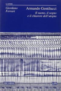 Armando Gentilucci. Il suono, il sogno e il chiarore dellutopia.pdf