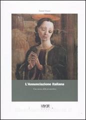 L annunciazione italiana. Una storia della prospettiva. Ediz. illustrata.pdf