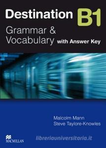 Destination B1. Grammar and vocabulary. Students book. With key. Per le Scuole superiori.pdf