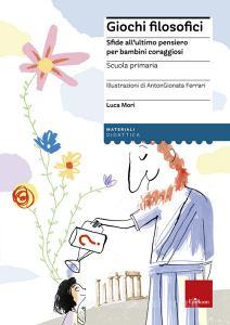 Giochi filosofici. Sfide allultimo pensiero per bambini coraggiosi. Con Altro materiale cartografico.pdf
