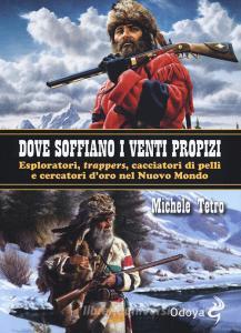 Dove soffiano i venti propizi. Esploratori, «trappers», cacciatori di pelli e cercatori doro nel Nuovo Mondo.pdf
