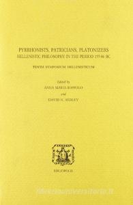 Pyrrhonists, patricians, platonizers. Hellenistic philosophy in the 155-86 b. C. Tenth symposium hellenisticum. Ediz. multilingue.pdf