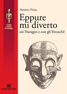 Ebook Eppure mi diverto coi Nuragici e con gli Etruschi! di Pittau Massimo edito da Edizioni Della Torre