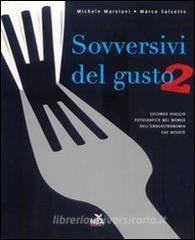 Sovversivi del gusto. Secondo viaggio fotografico nel mondo dellenogastronomia che resiste. Ediz. illustrata.pdf