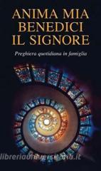 Anima mia, benedici il Signore. Preghiera quotidiana in famiglia.pdf