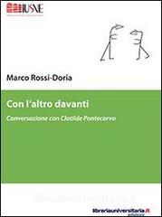 Ebook Con l'altro davanti. Conversazione con Clotilde Pontecorvo di Marco Rossi-Doria edito da libreriauniversitaria.it