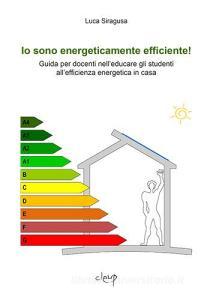 Io sono energeticamente efficiente! Guida per docenti nelleducare gli studenti allefficienza energetica in casa.pdf