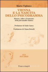 Vienna e la nascita dello psicodramma. Moreno, Adler e il tramonto della psicoanalisi classica.pdf