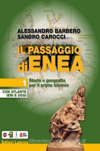 Il passaggio di Enea. Per le Scuole superiori. Con e-book. Con espansione online. Con Libro: Atlante ieri e oggi vol.1.pdf