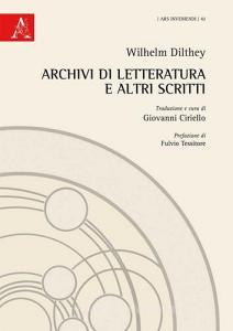 Wilhelm Dilthey. Archivi di letteratura e altri scritti.pdf