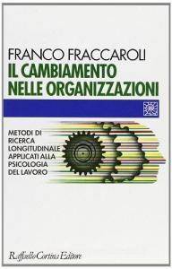 Il cambiamento nelle organizzazioni. Metodi di ricerca longitudinale applicati alla psicologia del lavoro.pdf