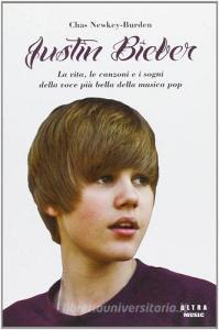 Justin Bieber. La vita, le canzoni e i sogni della voce più bella della musica pop.pdf