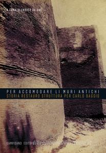 «Per accomodare li muri antichi». Storia restauro struttura per Carlo Baggio.pdf