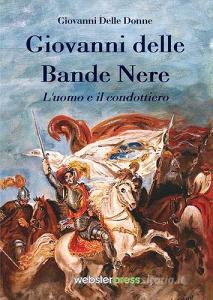 Giovanni delle Bande Nere. Luomo e il condottiero.pdf