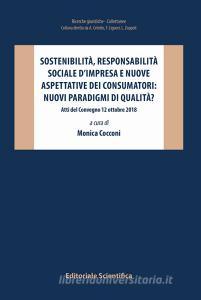 Sostenibilità, responsabilità sociale dimpresa e nuove aspettative dei consumatori: nuovi paradigmi di qualità? Atti del Convegno 12 ottobre 2018.pdf