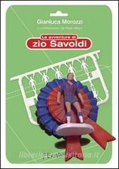 Libro Ebook Le avventure di zio Savoldi di Morozzi Gianluca, Paolo Alberti di Fernandel