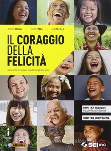 Il coraggio della felicità. Corso di IRC per le scuole secondarie di secondo grado.pdf