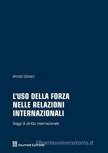 L uso della forza nelle relazioni internazionali. Saggi di diritto internazionale.pdf