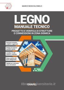 Ebook LEGNO - MANUALE TECNICO di Marco Boscolo Bielo edito da Grafill