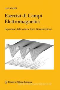 Esercizi Di Campi Elettromagnetici Vincetti Luca Pitagora Pdf Lwebkalchinscalgecup3