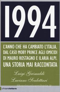 1994. Lanno che ha cambiato lItalia. Dal caso Moby Prince agli omicidi di Mauro Rostagno e Ilaria Alpi. Una storia mai raccontata.pdf
