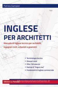 Inglese per architetti. Manuale di inglese tecnico per architetti, ingegneri civili, urbanisti e geometri.pdf