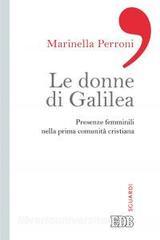 Le donne di Galilea. Presenze femminili nell prima comunità cristiana.pdf