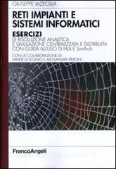 Reti impianti e sistemi informatici. Esercizi di risoluzione analitica e simulazione centralizzata e distribuita con guida alluso di HLA e SimArch.pdf