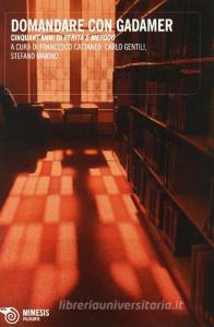 Domandare con Gadamer. Cinquantanni di verità e metodo.pdf