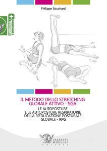 Il metodo dello stretching globale attivo (SGA). Le autoposture e le autoposture respiratorie della rieducazione posturale globale (RPG).pdf